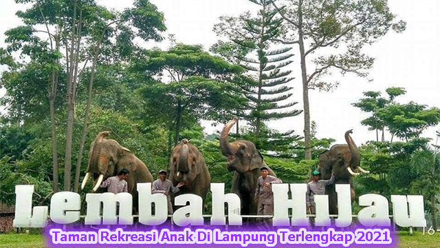 Taman Rekreasi Anak Di Lampung Terlengkap 2021